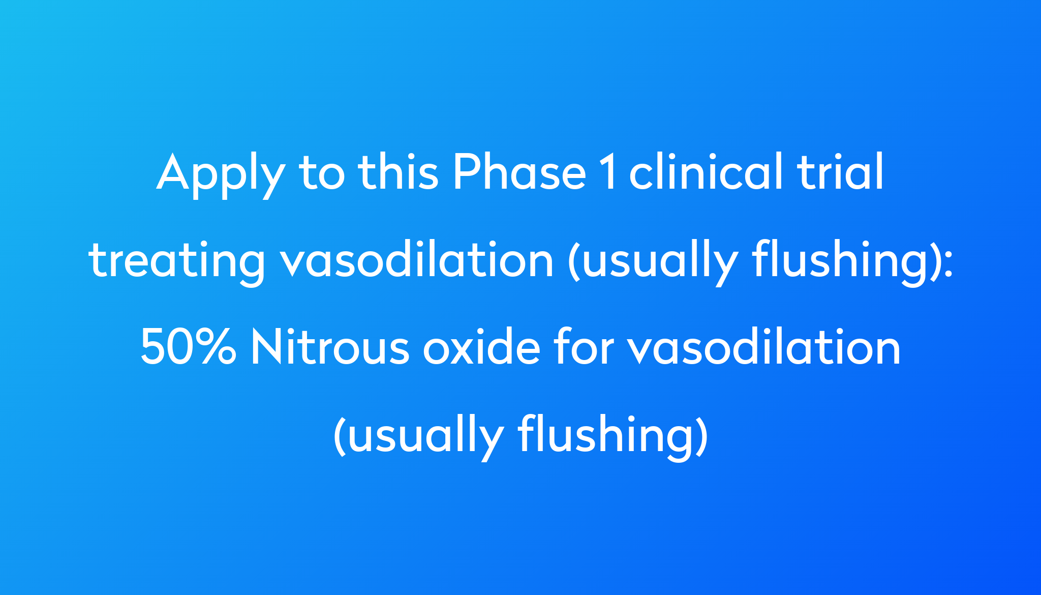 50-nitrous-oxide-for-vasodilation-usually-flushing-clinical-trial